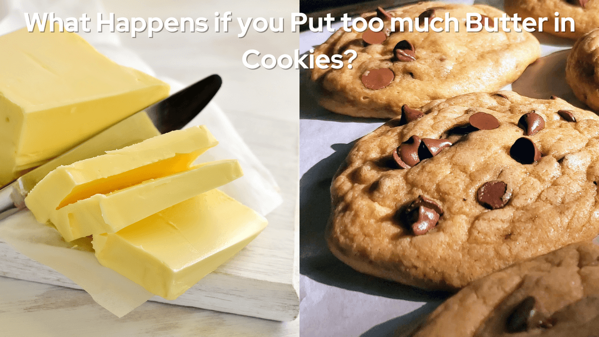 What happens if you put too much butter in cookies